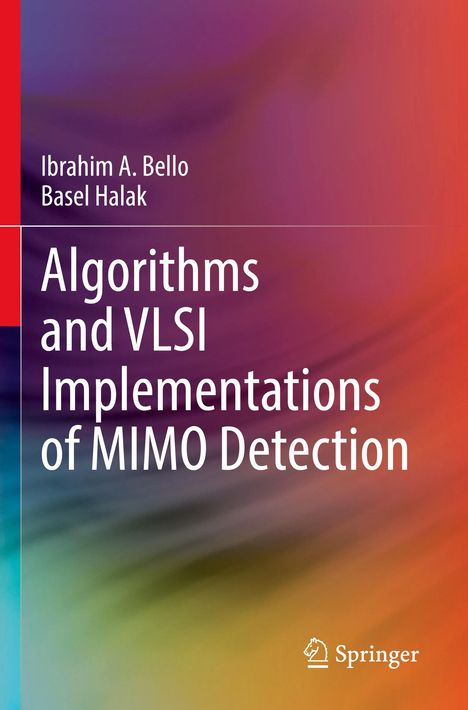 Basel Halak: Algorithms and VLSI Implementations of MIMO Detection, Buch