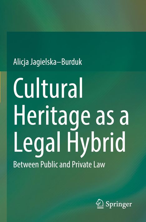 Alicja Jagielska¿Burduk: Cultural Heritage as a Legal Hybrid, Buch