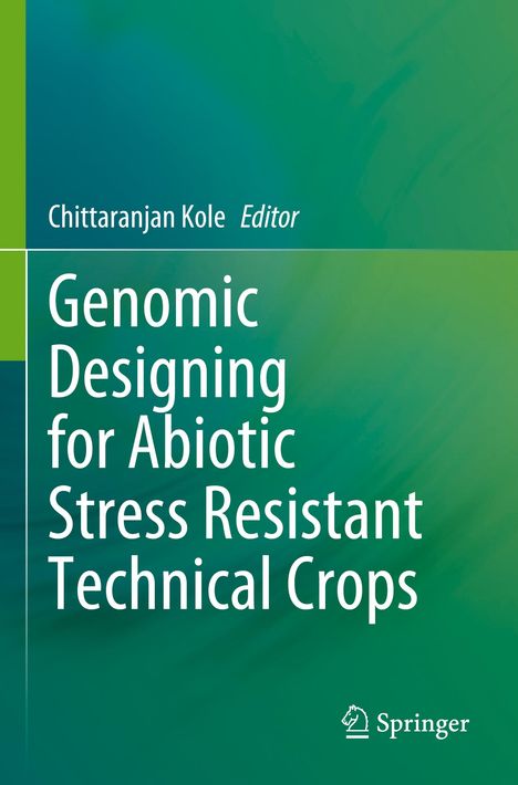 Genomic Designing for Abiotic Stress Resistant Technical Crops, Buch