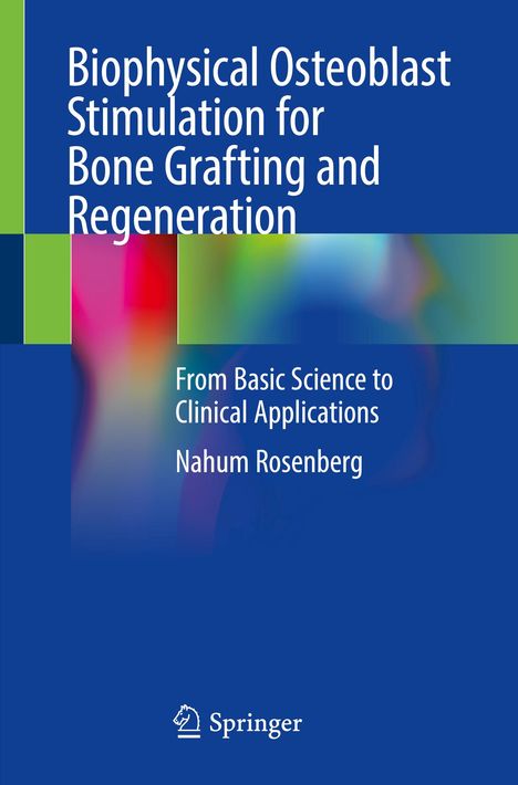 Nahum Rosenberg: Biophysical Osteoblast Stimulation for Bone Grafting and Regeneration, Buch