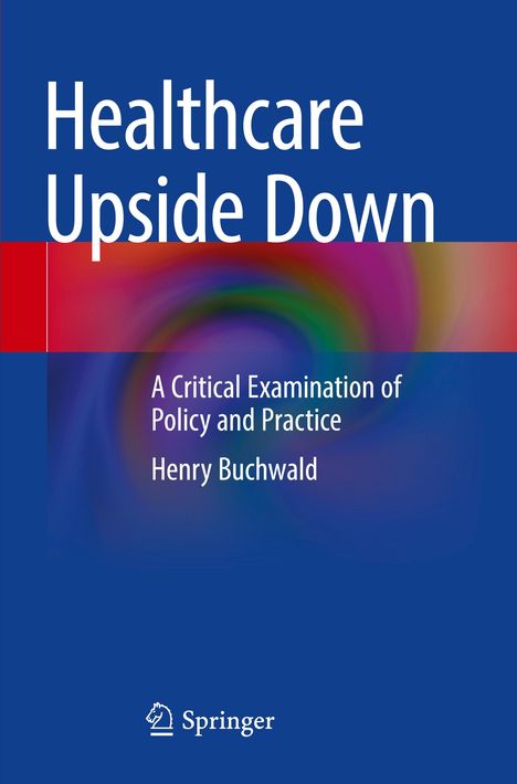 Henry Buchwald: Healthcare Upside Down, Buch