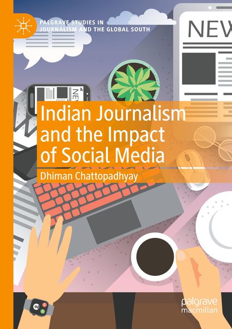 Dhiman Chattopadhyay: Indian Journalism and the Impact of Social Media, Buch