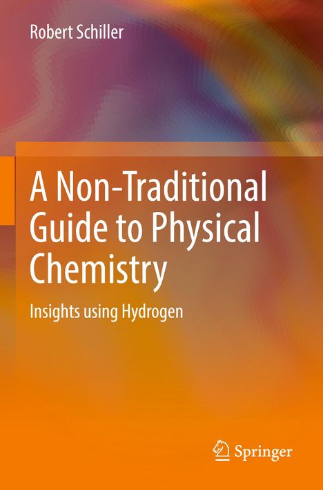 Robert Schiller: A Non-Traditional Guide to Physical Chemistry, Buch