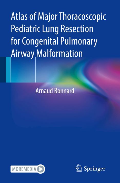 Arnaud Bonnard: Atlas of Major Thoracoscopic Pediatric Lung Resection for Congenital Pulmonary Airway Malformation, Buch