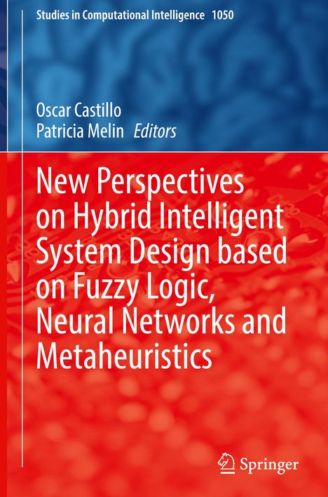 New Perspectives on Hybrid Intelligent System Design based on Fuzzy Logic, Neural Networks and Metaheuristics, Buch