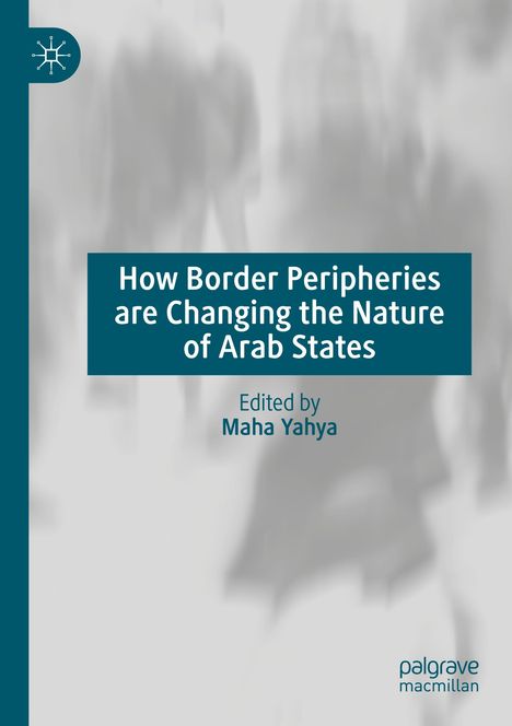 How Border Peripheries are Changing the Nature of Arab States, Buch