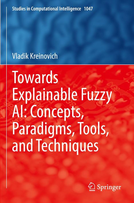 Vladik Kreinovich: Towards Explainable Fuzzy AI: Concepts, Paradigms, Tools, and Techniques, Buch