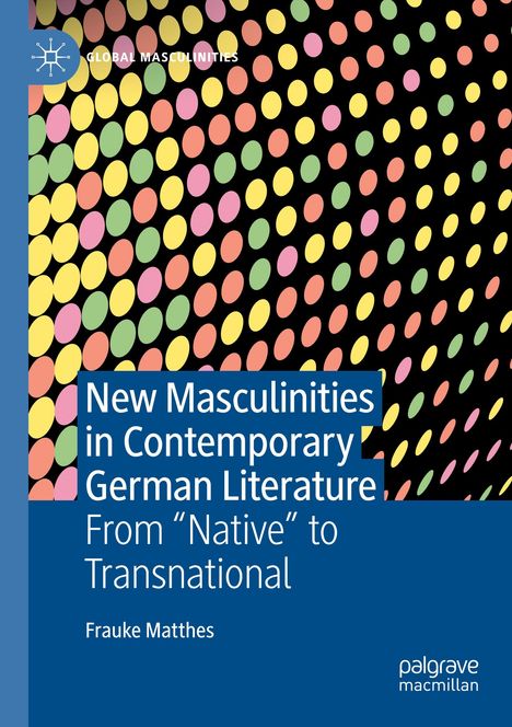 Frauke Matthes: New Masculinities in Contemporary German Literature, Buch