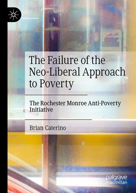 Brian Caterino: The Failure of the Neo-Liberal Approach to Poverty, Buch