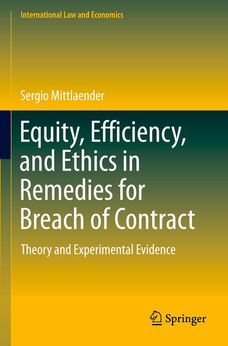 Sergio Mittlaender: Equity, Efficiency, and Ethics in Remedies for Breach of Contract, Buch