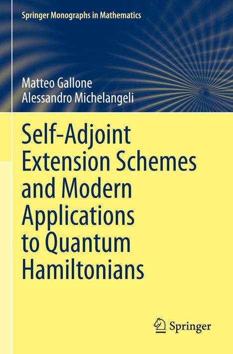 Matteo Gallone: Self-Adjoint Extension Schemes and Modern Applications to Quantum Hamiltonians, Buch