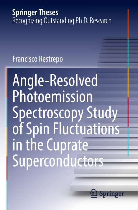 Francisco Restrepo: Angle-Resolved Photoemission Spectroscopy Study of Spin Fluctuations in the Cuprate Superconductors, Buch