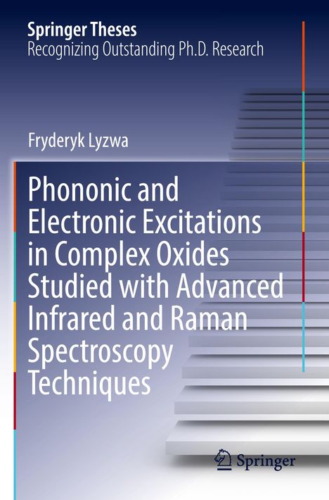 Fryderyk Lyzwa: Phononic and Electronic Excitations in Complex Oxides Studied with Advanced Infrared and Raman Spectroscopy Techniques, Buch