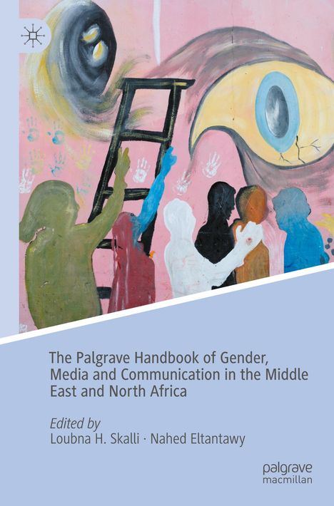 The Palgrave Handbook of Gender, Media and Communication in the Middle East and North Africa, Buch