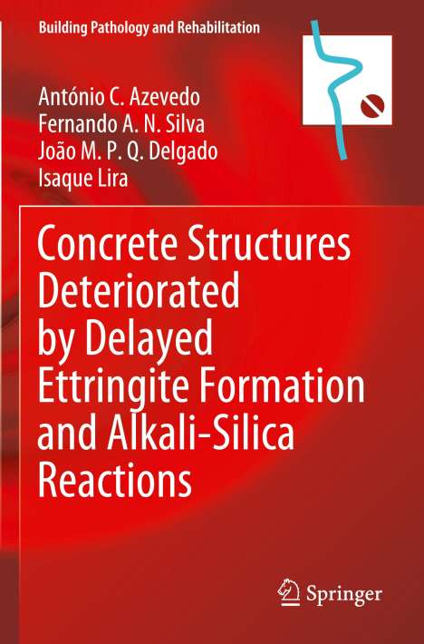 António C. Azevedo: Concrete Structures Deteriorated by Delayed Ettringite Formation and Alkali-Silica Reactions, Buch