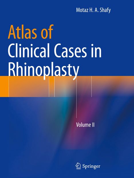 Motaz H. A. Shafy: Atlas of Clinical Cases in Rhinoplasty, Buch