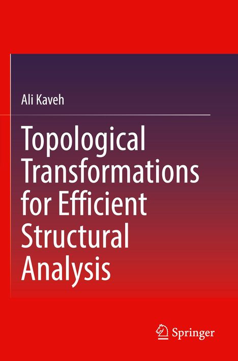 Ali Kaveh: Topological Transformations for Efficient Structural Analysis, Buch