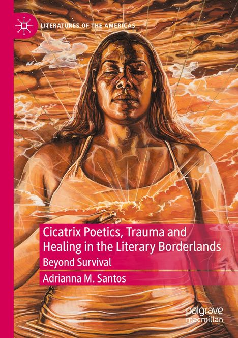 Adrianna M. Santos: Cicatrix Poetics, Trauma and Healing in the Literary Borderlands, Buch
