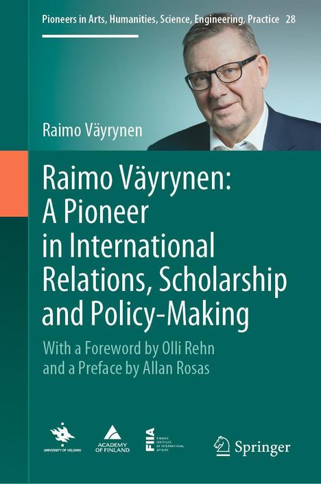 Raimo Väyrynen: Raimo Väyrynen: A Pioneer in International Relations, Scholarship and Policy-Making, Buch