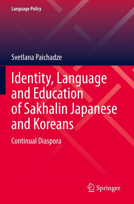 Svetlana Paichadze: Identity, Language and Education of Sakhalin Japanese and Koreans, Buch