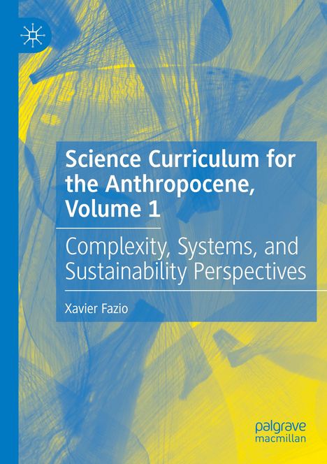 Xavier Fazio: Science Curriculum for the Anthropocene, Volume 1, Buch