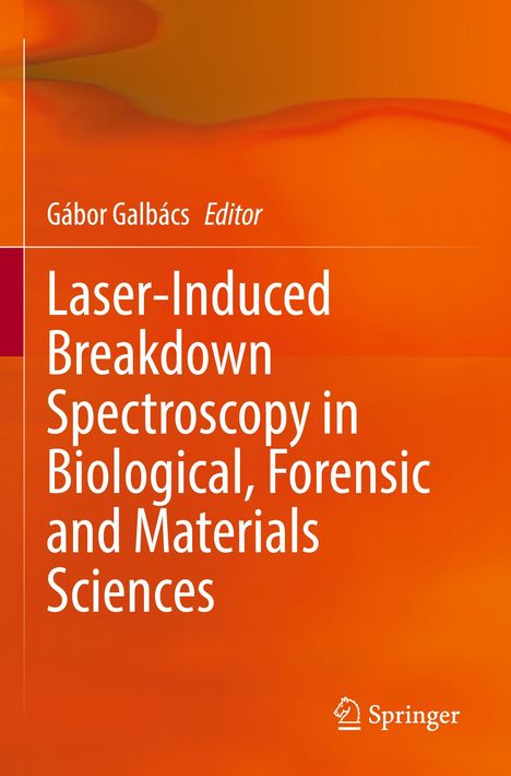 Laser-Induced Breakdown Spectroscopy in Biological, Forensic and Materials Sciences, Buch