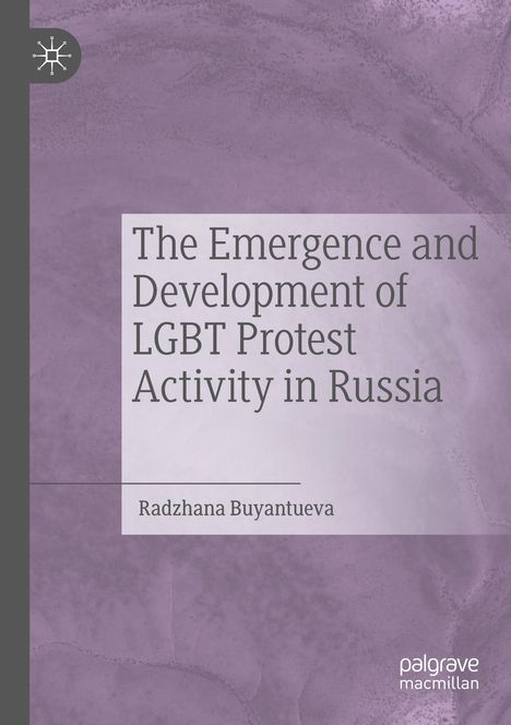 Radzhana Buyantueva: The Emergence and Development of LGBT Protest Activity in Russia, Buch