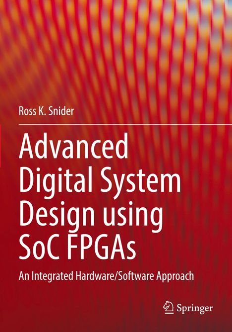 Ross K. Snider: Advanced Digital System Design using SoC FPGAs, Buch