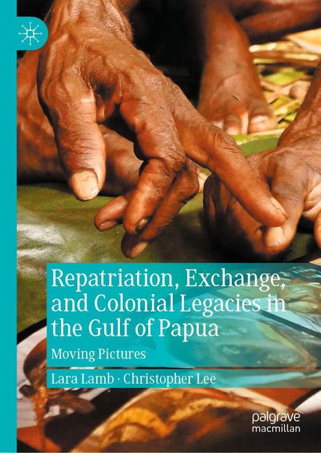 Christopher Lee: Repatriation, Exchange, and Colonial Legacies in the Gulf of Papua, Buch