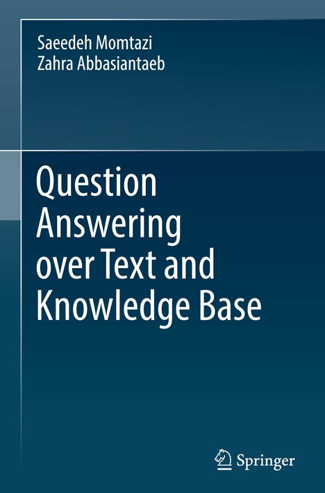 Zahra Abbasiantaeb: Question Answering over Text and Knowledge Base, Buch