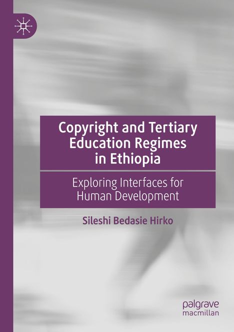 Sileshi Bedasie Hirko: Copyright and Tertiary Education Regimes in Ethiopia, Buch