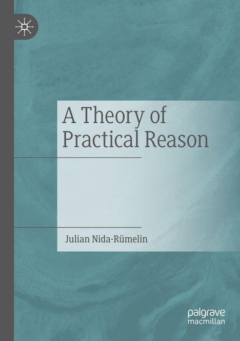 Julian Nida-Rümelin: A Theory of Practical Reason, Buch