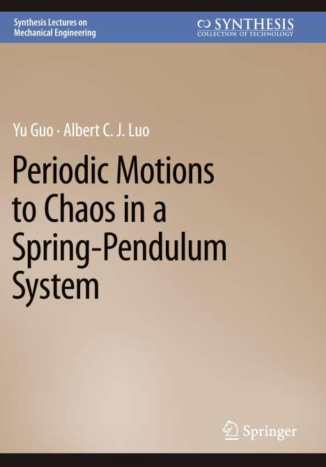 Albert C. J. Luo: Periodic Motions to Chaos in a Spring-Pendulum System, Buch