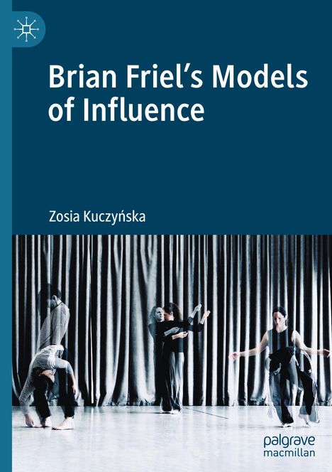 Zosia Kuczy¿ska: Brian Friel's Models of Influence, Buch