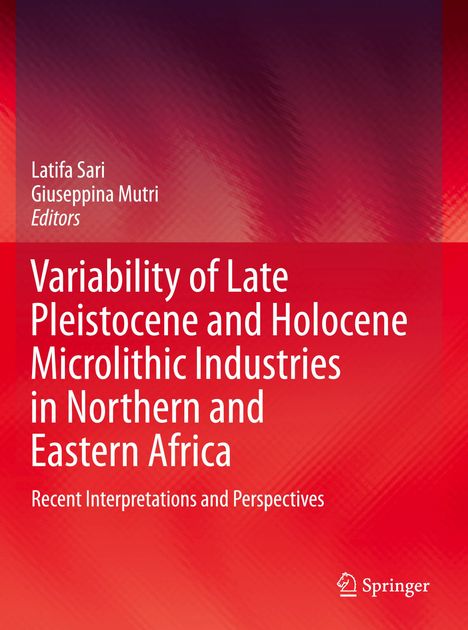 Variability of Late Pleistocene and Holocene Microlithic Industries in Northern and Eastern Africa, Buch