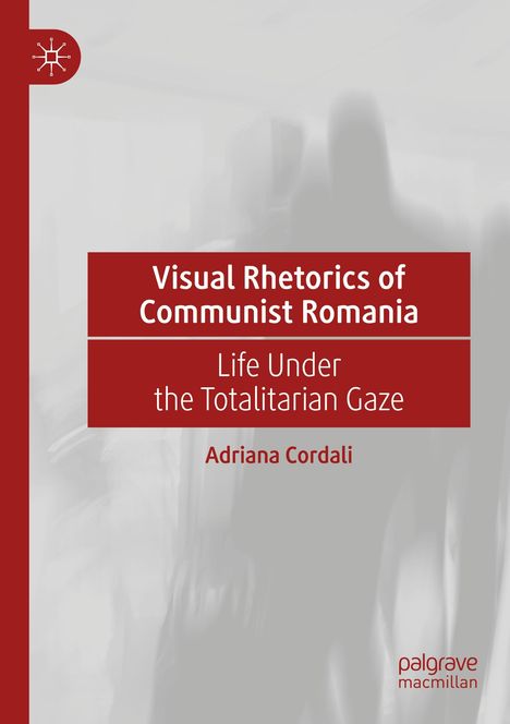 Adriana Cordali: Visual Rhetorics of Communist Romania, Buch