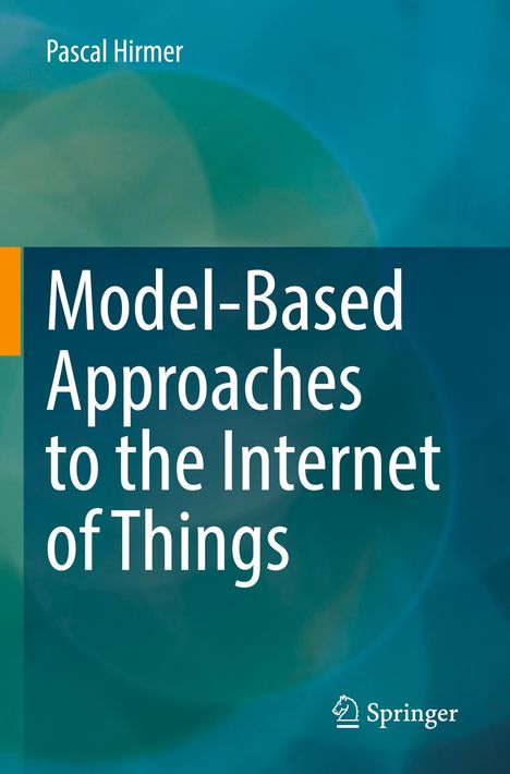 Pascal Hirmer: Model-Based Approaches to the Internet of Things, Buch