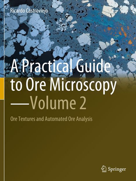 Ricardo Castroviejo: A Practical Guide to Ore Microscopy¿Volume 2, Buch