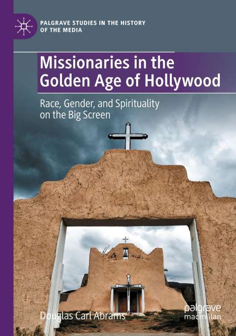 Douglas Carl Abrams: Missionaries in the Golden Age of Hollywood, Buch