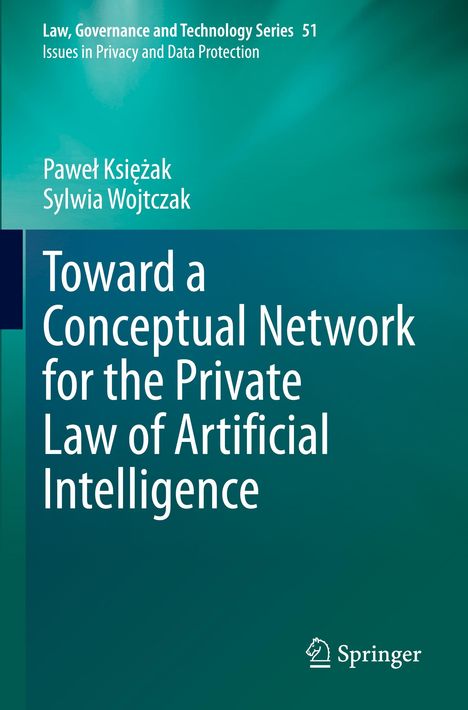 Sylwia Wojtczak: Toward a Conceptual Network for the Private Law of Artificial Intelligence, Buch