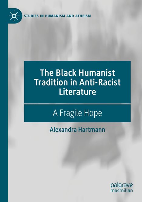 Alexandra Hartmann: The Black Humanist Tradition in Anti-Racist Literature, Buch