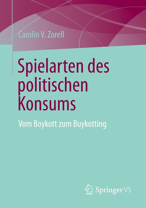 Carolin V. Zorell: Spielarten des politischen Konsums, Buch