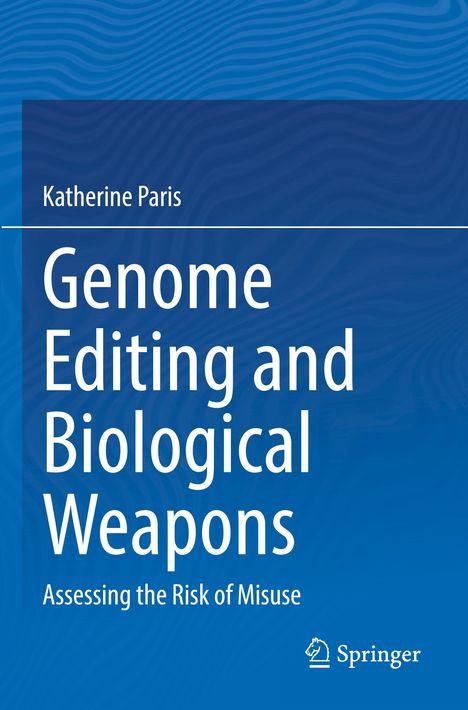 Katherine Paris: Genome Editing and Biological Weapons, Buch