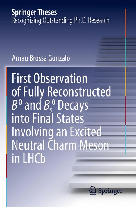 Arnau Brossa Gonzalo: First Observation of Fully Reconstructed B0 and Bs0 Decays into Final States Involving an Excited Neutral Charm Meson in LHCb, Buch