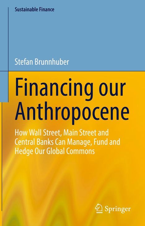 Stefan Brunnhuber: Financing our Anthropocene, Buch