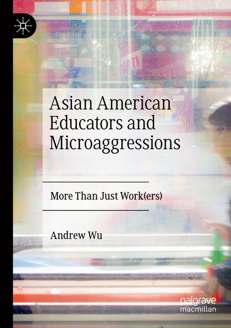 Andrew Wu: Asian American Educators and Microaggressions, Buch