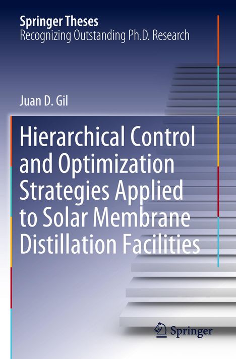 Juan D. Gil: Hierarchical Control and Optimization Strategies Applied to Solar Membrane Distillation Facilities, Buch