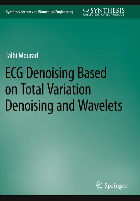 Talbi Mourad: ECG Denoising Based on Total Variation Denoising and Wavelets, Buch