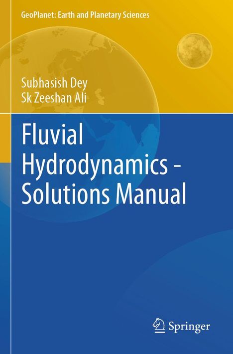 „GeoPlanet: Earth and Planetary Sciences“, „Subhasish Dey“, „Sk Zeeshan Ali“, „Fluvial Hydrodynamics - Solutions Manual“. Goldblauer Hintergrund, Erdkugel.