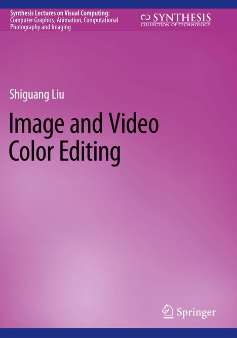 Shiguang Liu: Image and Video Color Editing, Buch